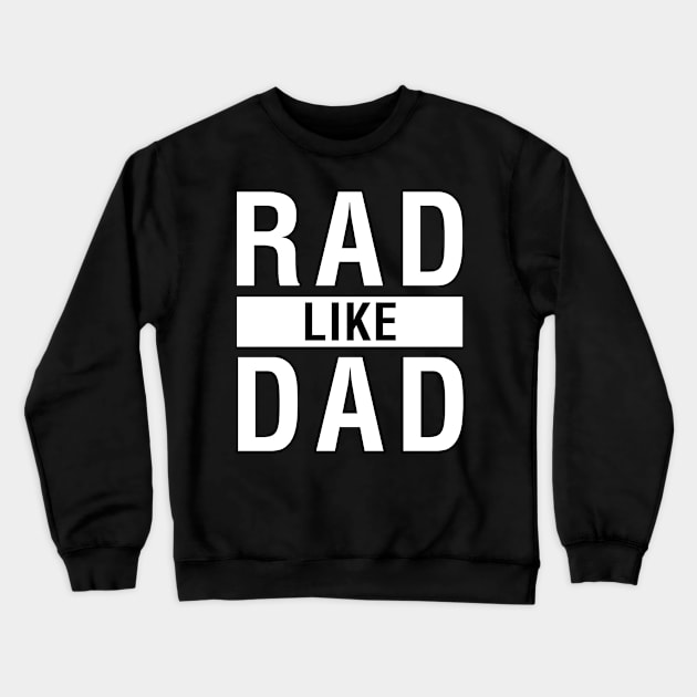 Rad Like Dad Crewneck Sweatshirt by CityNoir